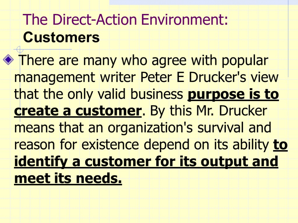 The Direct-Action Environment: Customers There are many who agree with popular management writer Peter